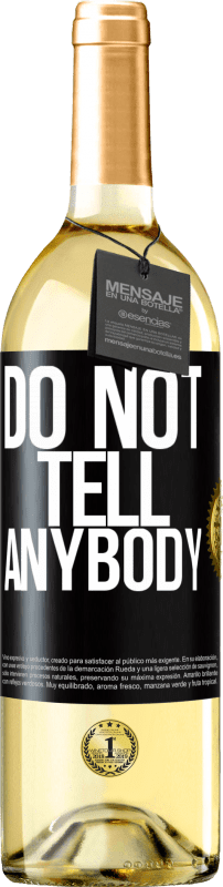 29,95 € Free Shipping | White Wine WHITE Edition Do not tell anybody Black Label. Customizable label Young wine Harvest 2024 Verdejo