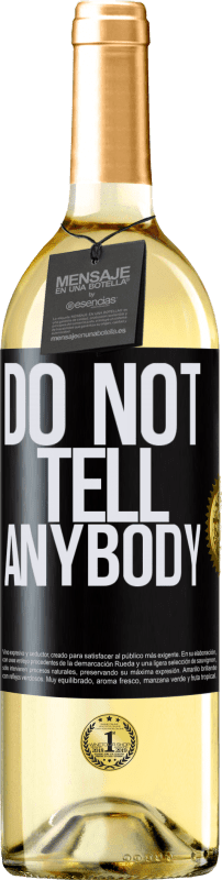 29,95 € Envío gratis | Vino Blanco Edición WHITE Do not tell anybody Etiqueta Negra. Etiqueta personalizable Vino joven Cosecha 2024 Verdejo