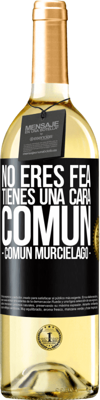 29,95 € Envoi gratuit | Vin blanc Édition WHITE Tu n'es pas moche, tu as une tête commune, comme une chauve-souris Étiquette Noire. Étiquette personnalisable Vin jeune Récolte 2025 Verdejo
