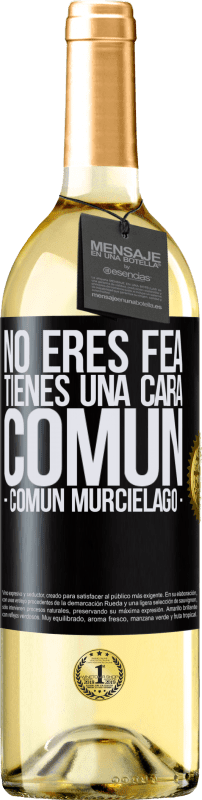 29,95 € Kostenloser Versand | Weißwein WHITE Ausgabe No eres fea, tienes una cara común (común murciélago) Schwarzes Etikett. Anpassbares Etikett Junger Wein Ernte 2025 Verdejo