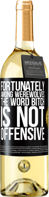 29,95 € Free Shipping | White Wine WHITE Edition Fortunately among werewolves, the word bitch is not offensive Black Label. Customizable label Young wine Harvest 2024 Verdejo