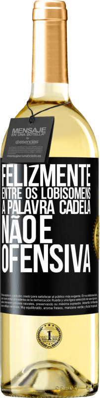 29,95 € Envio grátis | Vinho branco Edição WHITE Felizmente entre os lobisomens, a palavra cadela não é ofensiva Etiqueta Preta. Etiqueta personalizável Vinho jovem Colheita 2024 Verdejo