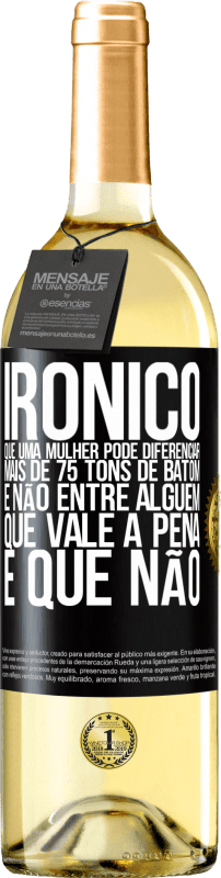 29,95 € Envio grátis | Vinho branco Edição WHITE Irônico Que uma mulher pode diferenciar mais de 75 tons de batom e não entre alguém que vale a pena e que não Etiqueta Preta. Etiqueta personalizável Vinho jovem Colheita 2024 Verdejo