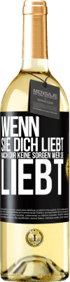 29,95 € Kostenloser Versand | Weißwein WHITE Ausgabe Wenn sie dich liebt, mach dir keine Sorgen wer sie liebt Schwarzes Etikett. Anpassbares Etikett Junger Wein Ernte 2023 Verdejo