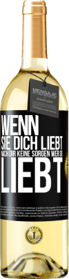29,95 € Kostenloser Versand | Weißwein WHITE Ausgabe Wenn sie dich liebt, mach dir keine Sorgen wer sie liebt Schwarzes Etikett. Anpassbares Etikett Junger Wein Ernte 2025 Verdejo
