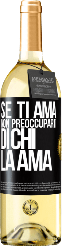 29,95 € Spedizione Gratuita | Vino bianco Edizione WHITE Se ti ama, non preoccuparti di chi la ama Etichetta Nera. Etichetta personalizzabile Vino giovane Raccogliere 2024 Verdejo