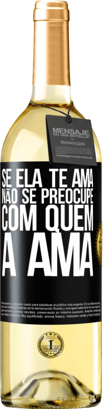 29,95 € Envio grátis | Vinho branco Edição WHITE Se ela te ama, não se preocupe com quem a ama Etiqueta Preta. Etiqueta personalizável Vinho jovem Colheita 2024 Verdejo