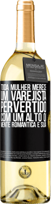 29,95 € Envio grátis | Vinho branco Edição WHITE Toda mulher merece um varejista pervertido com um alto QI, mente romântica e suja Etiqueta Preta. Etiqueta personalizável Vinho jovem Colheita 2023 Verdejo