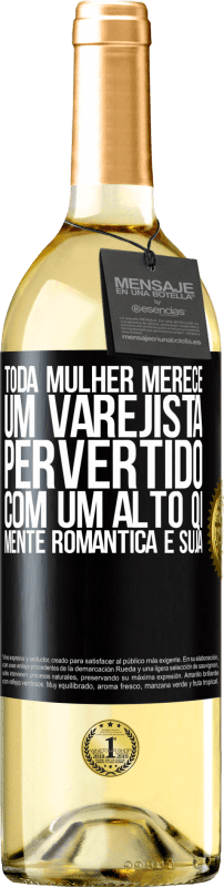 29,95 € Envio grátis | Vinho branco Edição WHITE Toda mulher merece um varejista pervertido com um alto QI, mente romântica e suja Etiqueta Preta. Etiqueta personalizável Vinho jovem Colheita 2024 Verdejo