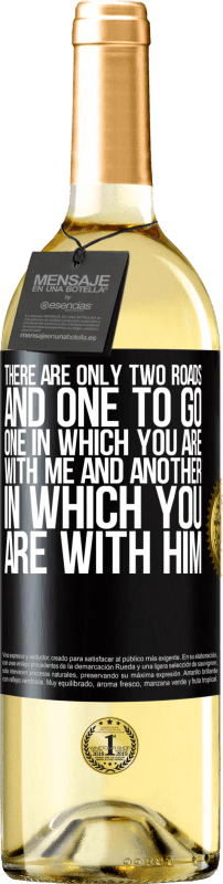 29,95 € Free Shipping | White Wine WHITE Edition There are only two roads, and one to go, one in which you are with me and another in which you are with him Black Label. Customizable label Young wine Harvest 2024 Verdejo