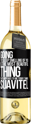 29,95 € Free Shipping | White Wine WHITE Edition Going to sleep smelling of you is the most beautiful thing that happened to me today. Thanks Suavitel Black Label. Customizable label Young wine Harvest 2024 Verdejo