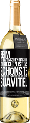 29,95 € Kostenloser Versand | Weißwein WHITE Ausgabe Beim Schlafengehen nach dir zu riechen ist das Schönste, was mir heute passiert ist. Vielen Dank, Suavitel Schwarzes Etikett. Anpassbares Etikett Junger Wein Ernte 2023 Verdejo