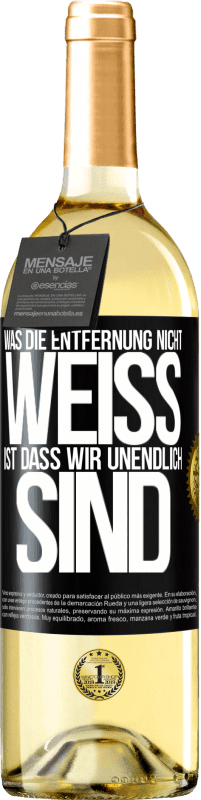 29,95 € Kostenloser Versand | Weißwein WHITE Ausgabe Was die Entfernung nicht weiß ist, dass wir unendlich sind Schwarzes Etikett. Anpassbares Etikett Junger Wein Ernte 2024 Verdejo