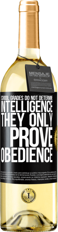 29,95 € Free Shipping | White Wine WHITE Edition School grades do not determine intelligence. They only prove obedience Black Label. Customizable label Young wine Harvest 2023 Verdejo