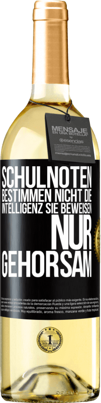 29,95 € Kostenloser Versand | Weißwein WHITE Ausgabe Schulnoten bestimmen nicht die Intelligenz. Sie beweisen nur Gehorsam Schwarzes Etikett. Anpassbares Etikett Junger Wein Ernte 2024 Verdejo