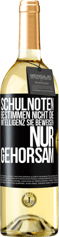 29,95 € Kostenloser Versand | Weißwein WHITE Ausgabe Schulnoten bestimmen nicht die Intelligenz. Sie beweisen nur Gehorsam Schwarzes Etikett. Anpassbares Etikett Junger Wein Ernte 2025 Verdejo