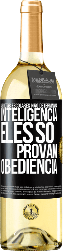 29,95 € Envio grátis | Vinho branco Edição WHITE As notas escolares não determinam a inteligência. Eles só provam obediência Etiqueta Preta. Etiqueta personalizável Vinho jovem Colheita 2024 Verdejo