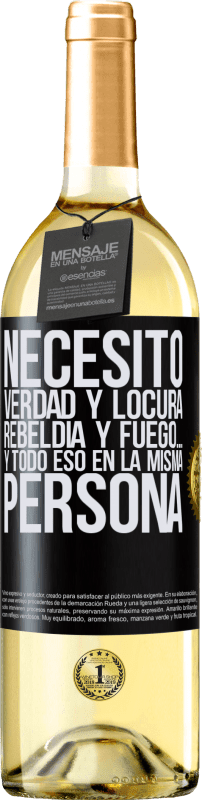 29,95 € Envío gratis | Vino Blanco Edición WHITE Necesito verdad y locura, rebeldía y fuego… Y todo eso en la misma persona Etiqueta Negra. Etiqueta personalizable Vino joven Cosecha 2024 Verdejo