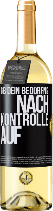 29,95 € Kostenloser Versand | Weißwein WHITE Ausgabe Gib dein Bedürfnis nach Kontrolle auf Schwarzes Etikett. Anpassbares Etikett Junger Wein Ernte 2024 Verdejo