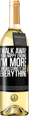 29,95 € Free Shipping | White Wine WHITE Edition I walk away from happy endings, I'm more than watching it burn everything Black Label. Customizable label Young wine Harvest 2025 Verdejo