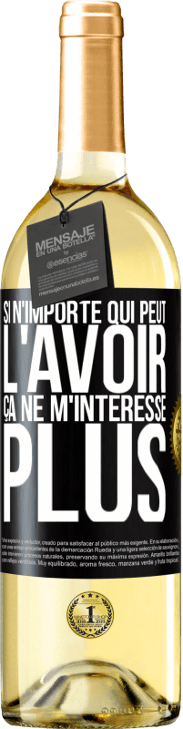 29,95 € Envoi gratuit | Vin blanc Édition WHITE Si n'importe qui peut l'avoir, ça ne m'intéresse plus Étiquette Noire. Étiquette personnalisable Vin jeune Récolte 2024 Verdejo