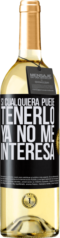 29,95 € Envío gratis | Vino Blanco Edición WHITE Si cualquiera puede tenerlo, ya no me interesa Etiqueta Negra. Etiqueta personalizable Vino joven Cosecha 2024 Verdejo