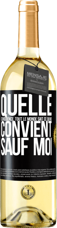 29,95 € Envoi gratuit | Vin blanc Édition WHITE Quelle coïncidence. Tout le monde sait ce qui me convient sauf moi Étiquette Noire. Étiquette personnalisable Vin jeune Récolte 2024 Verdejo