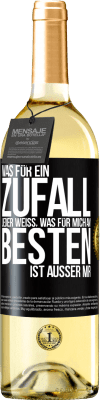 29,95 € Kostenloser Versand | Weißwein WHITE Ausgabe Was für ein Zufall. Jeder weiß, was für mich am Besten ist, außer mir Schwarzes Etikett. Anpassbares Etikett Junger Wein Ernte 2023 Verdejo