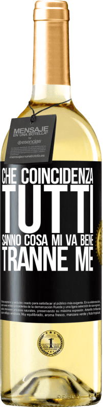 29,95 € Spedizione Gratuita | Vino bianco Edizione WHITE Che coincidenza Tutti sanno cosa mi va bene, tranne me Etichetta Nera. Etichetta personalizzabile Vino giovane Raccogliere 2024 Verdejo