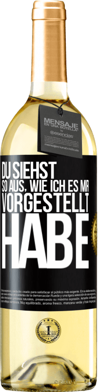 29,95 € Kostenloser Versand | Weißwein WHITE Ausgabe Du siehst so aus, wie ich es mir vorgestellt habe Schwarzes Etikett. Anpassbares Etikett Junger Wein Ernte 2024 Verdejo