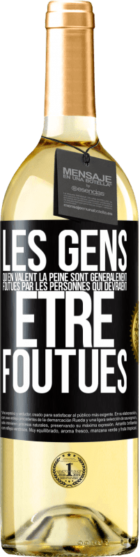 29,95 € Envoi gratuit | Vin blanc Édition WHITE Les gens qui en valent la peine sont généralement foutues par les personnes qui devraient être foutues Étiquette Noire. Étiquette personnalisable Vin jeune Récolte 2024 Verdejo