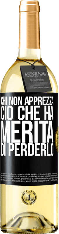 29,95 € Spedizione Gratuita | Vino bianco Edizione WHITE Chi non apprezza ciò che ha, merita di perderlo Etichetta Nera. Etichetta personalizzabile Vino giovane Raccogliere 2024 Verdejo