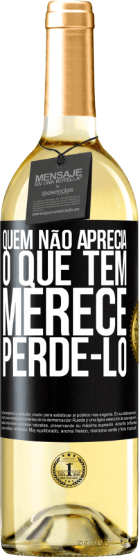 29,95 € Envio grátis | Vinho branco Edição WHITE Quem não aprecia o que tem, merece perdê-lo Etiqueta Preta. Etiqueta personalizável Vinho jovem Colheita 2024 Verdejo