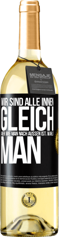 29,95 € Kostenloser Versand | Weißwein WHITE Ausgabe Wir sind alle innen gleich, aber wie man nach außen ist, wählt man Schwarzes Etikett. Anpassbares Etikett Junger Wein Ernte 2024 Verdejo