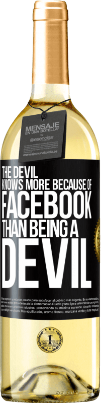 29,95 € Free Shipping | White Wine WHITE Edition The devil knows more because of Facebook than being a devil Black Label. Customizable label Young wine Harvest 2023 Verdejo