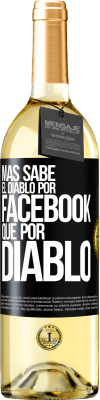 29,95 € Envío gratis | Vino Blanco Edición WHITE Más sabe el diablo por Facebook que por diablo Etiqueta Negra. Etiqueta personalizable Vino joven Cosecha 2025 Verdejo