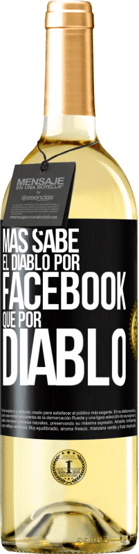 29,95 € Envío gratis | Vino Blanco Edición WHITE Más sabe el diablo por Facebook que por diablo Etiqueta Negra. Etiqueta personalizable Vino joven Cosecha 2024 Verdejo