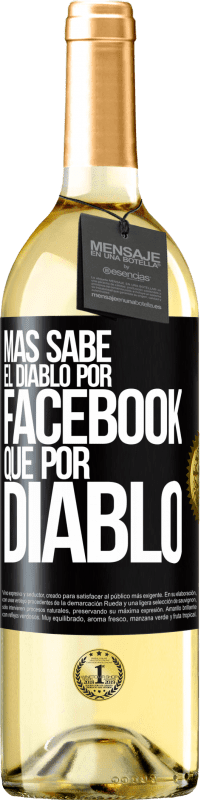 29,95 € Envío gratis | Vino Blanco Edición WHITE Más sabe el diablo por Facebook que por diablo Etiqueta Negra. Etiqueta personalizable Vino joven Cosecha 2025 Verdejo
