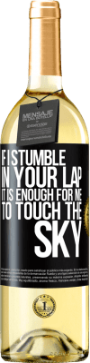 29,95 € Free Shipping | White Wine WHITE Edition If I stumble in your lap it is enough for me to touch the sky Black Label. Customizable label Young wine Harvest 2025 Verdejo