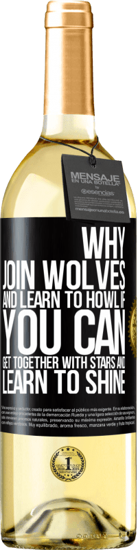 29,95 € Free Shipping | White Wine WHITE Edition Why join wolves and learn to howl, if you can get together with stars and learn to shine Black Label. Customizable label Young wine Harvest 2024 Verdejo