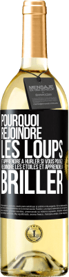 29,95 € Envoi gratuit | Vin blanc Édition WHITE Pourquoi rejoindre les loups et apprendre à hurler si vous pouvez rejoindre les étoiles et apprendre à briller Étiquette Noire. Étiquette personnalisable Vin jeune Récolte 2024 Verdejo