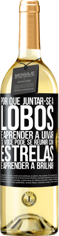 29,95 € Envio grátis | Vinho branco Edição WHITE Por que juntar-se a lobos e aprender a uivar, se você pode se reunir com estrelas e aprender a brilhar Etiqueta Preta. Etiqueta personalizável Vinho jovem Colheita 2024 Verdejo