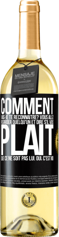 29,95 € Envoi gratuit | Vin blanc Édition WHITE Comment vais-je te reconnaître? Vous allez regarder quelqu'un et dire s'il vous plaît, que ce ne soit pas lui. Oui, c'est moi Étiquette Noire. Étiquette personnalisable Vin jeune Récolte 2024 Verdejo