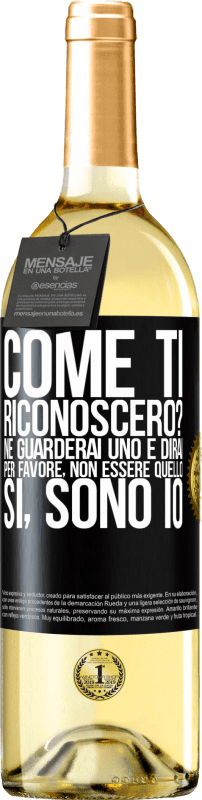 29,95 € Spedizione Gratuita | Vino bianco Edizione WHITE Come ti riconoscerò? Ne guarderai uno e dirai per favore, non essere quello. Che lo sono Etichetta Nera. Etichetta personalizzabile Vino giovane Raccogliere 2024 Verdejo