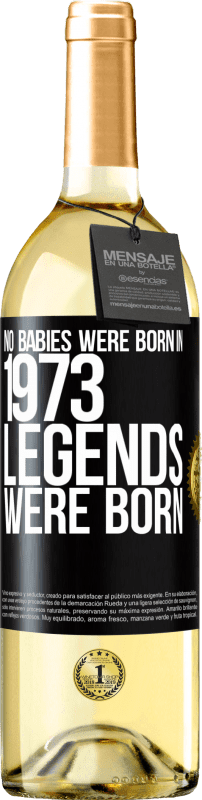 29,95 € Free Shipping | White Wine WHITE Edition No babies were born in 1973. Legends were born Black Label. Customizable label Young wine Harvest 2024 Verdejo