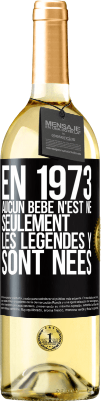 29,95 € Envoi gratuit | Vin blanc Édition WHITE En 1973 aucun bébé n'est né. Seulement les légendes y sont nées Étiquette Noire. Étiquette personnalisable Vin jeune Récolte 2024 Verdejo