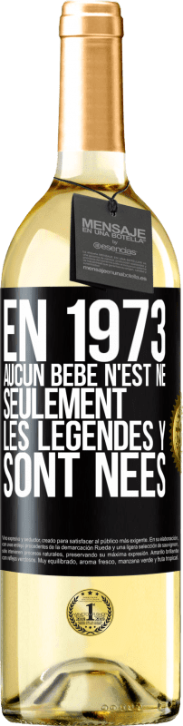 29,95 € Envoi gratuit | Vin blanc Édition WHITE En 1973 aucun bébé n'est né. Seulement les légendes y sont nées Étiquette Noire. Étiquette personnalisable Vin jeune Récolte 2025 Verdejo