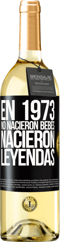 29,95 € Envío gratis | Vino Blanco Edición WHITE En 1973 no nacieron bebés. Nacieron leyendas Etiqueta Negra. Etiqueta personalizable Vino joven Cosecha 2024 Verdejo