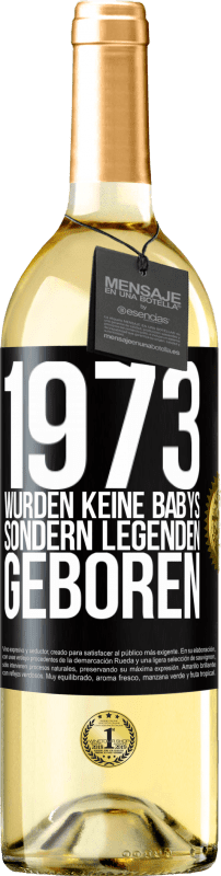 29,95 € Kostenloser Versand | Weißwein WHITE Ausgabe 1973 wurden keine Babys sondern Legenden geboren Schwarzes Etikett. Anpassbares Etikett Junger Wein Ernte 2023 Verdejo
