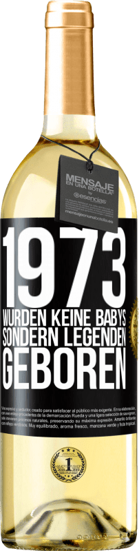 29,95 € Kostenloser Versand | Weißwein WHITE Ausgabe 1973 wurden keine Babys sondern Legenden geboren Schwarzes Etikett. Anpassbares Etikett Junger Wein Ernte 2024 Verdejo